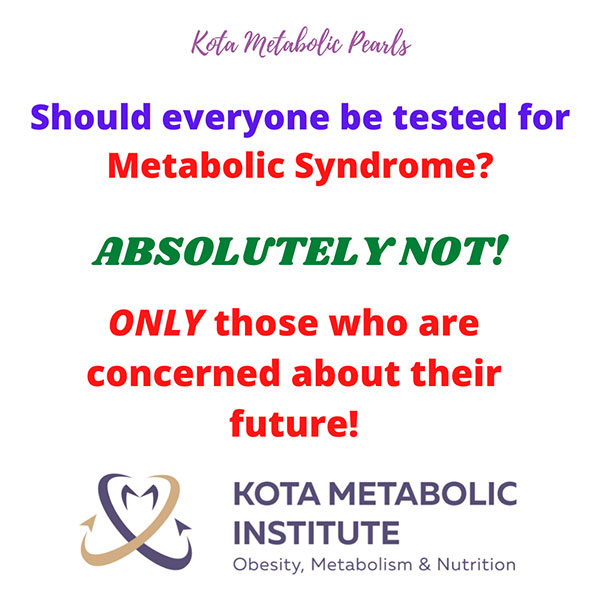 should everyone be tested for metabolic syndrome absolutely not only those